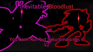 Inevitable Bloodlust You Cant Run But Sakuroma Sings It V2