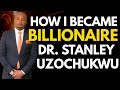 Dr stanley uzochukwu  comment je suis devenu milliardaire avec laide de dieu drstanleyuzochukwu stanelgroup