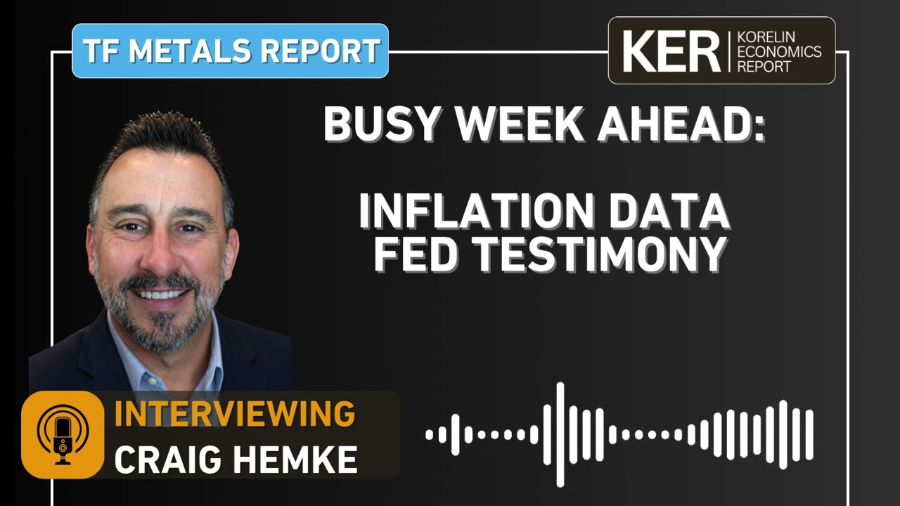 Criag Hemke - Busy Week Ahead: Inflation Data, Fed Testimony