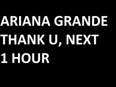 Thank U, Next - Ariana Grande Loop 1 Hour