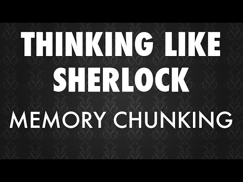 Thinking Like Sherlock - How To Chunk Your Memory