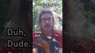 Duh, Dude. Duh. Autistic Employee, Walton B. James, ASD & CPTSD #autism #cptsd #shorts #wtf #short