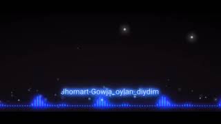 Jhomart-Gowja oylan diydim