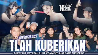 FUNKOT 🎧 TLAH KUBERIKAN NEW 2025 BY DJ KEYSHA KEY
