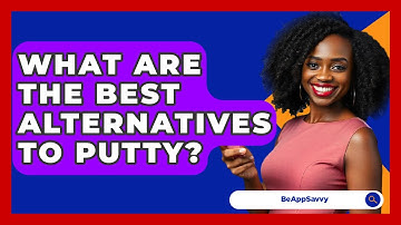 What Are The Best Alternatives To PuTTY? - Be App Savvy