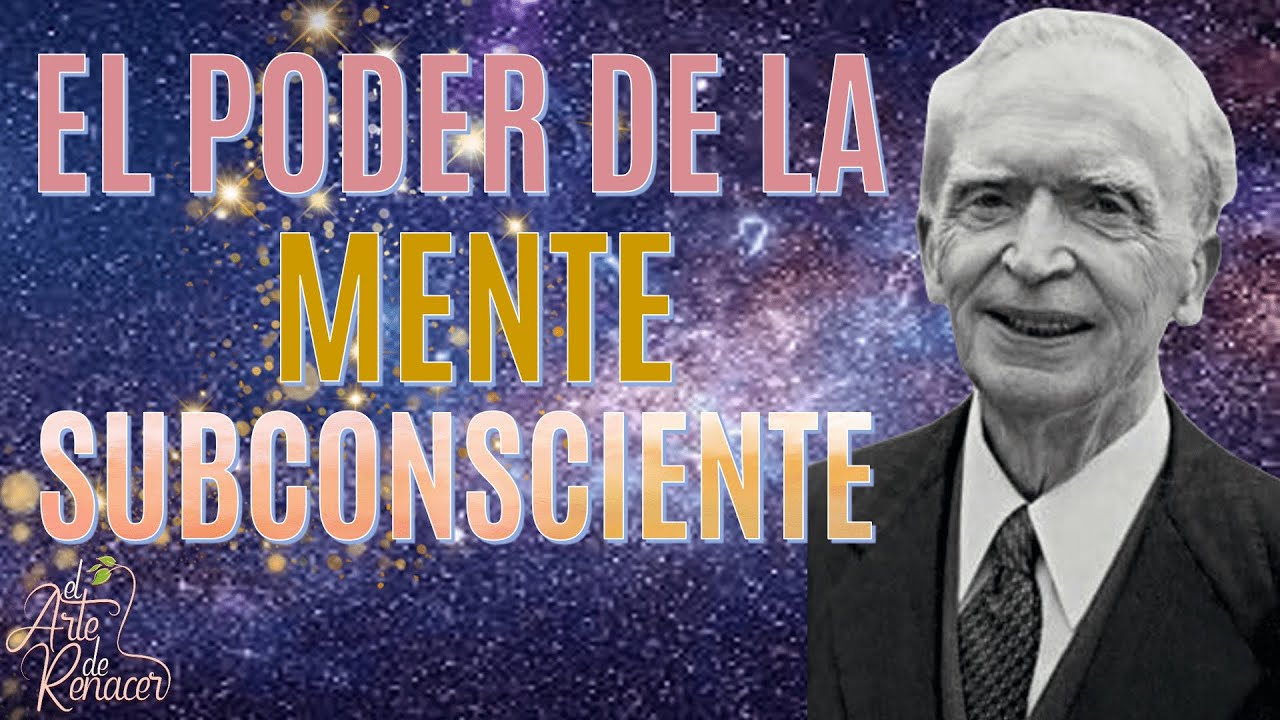 EL PODER DE LA MENTE SUBCONSCIENTE | JOSEPH MURPHY - YouTube