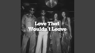 Love That Wouldn’t Leave