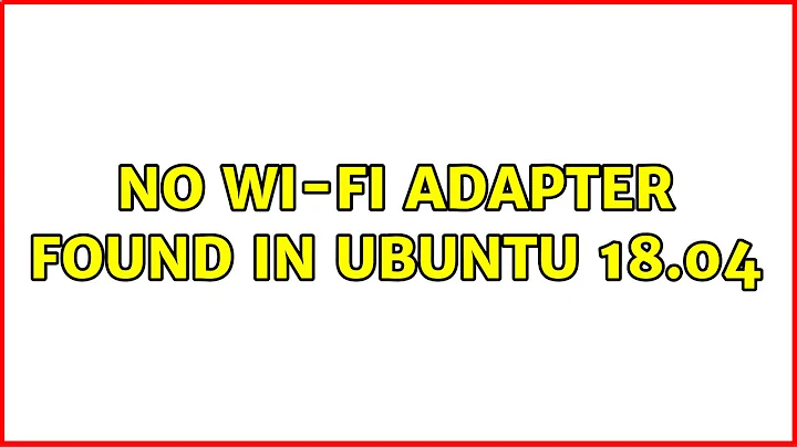 No Wi-Fi Adapter Found in Ubuntu 18.04