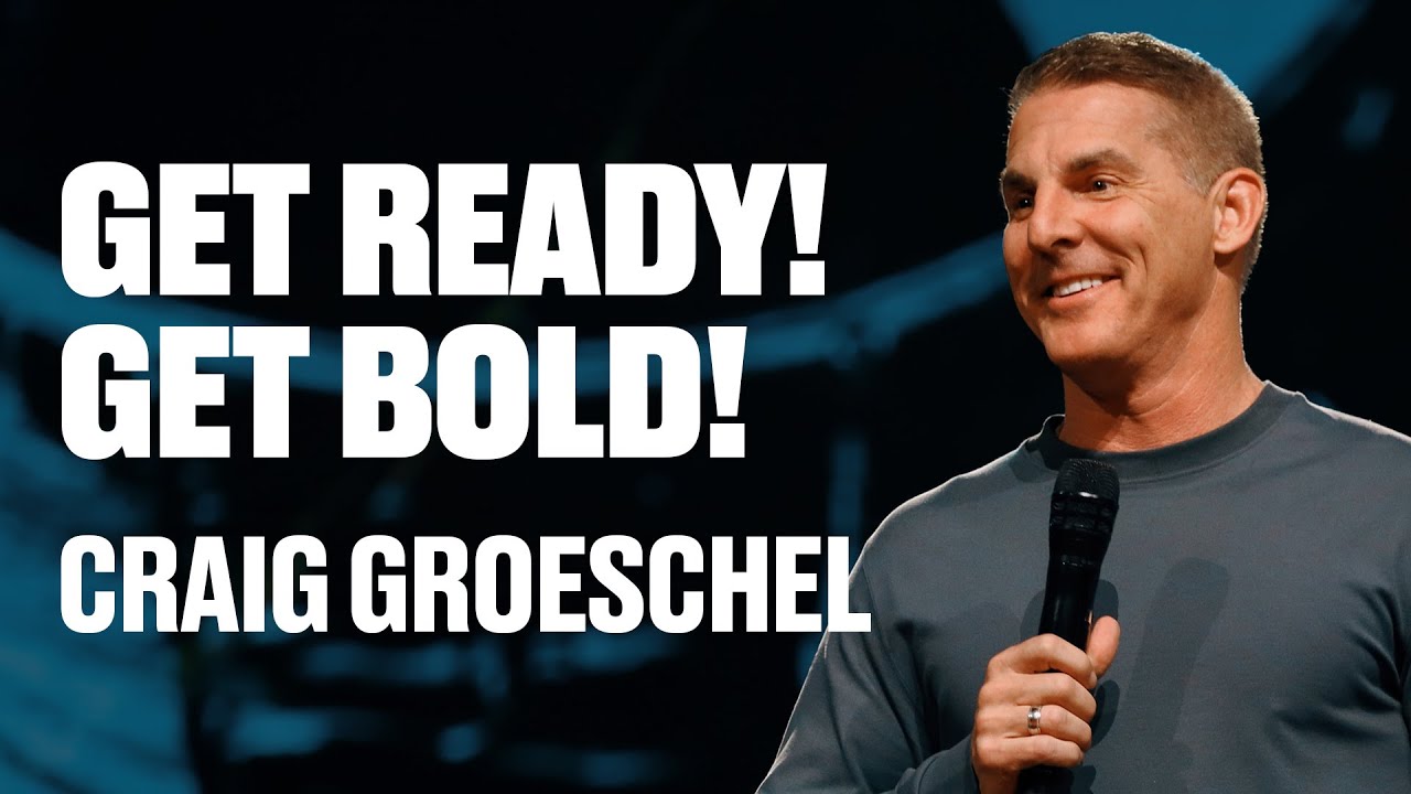Get Ready! Get Bold! | Craig Groeschel | Stronger Men’s Conference 2023