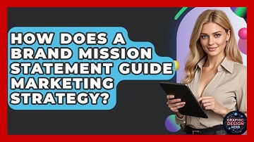 How Does A Brand Mission Statement Guide Marketing Strategy? - Graphic Design Nerd