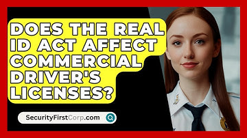 Does The REAL ID Act Affect Commercial Driver