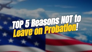 TOP 5 Reasons NOT to Leave the Country on Probation! 🚫🌍