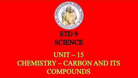 SCIENCE STD 9 CHEMISTRY | CARBON AND ITS COMPOUNDS | UNIT - 15