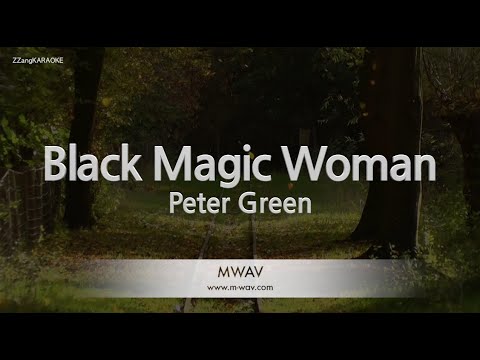 Peter Green-<strong>Black</strong> <strong>Magic</strong> Woman (Melody) [ZZang KARAOKE]