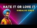 Hate It or Love It ( Funny Indian Remix) - Vindaloo Singh