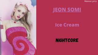 Ice Cream ~ JEON SOMI (Nightcore)