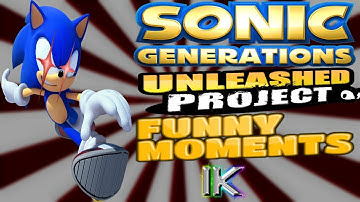 Sonic Generations Unleashed Project FUNNY MOMENTS