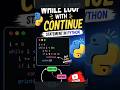 While with Continue Statement in Python 🌹❤️ #coding #tech #technology #pyrhon #pyscript #codingblog