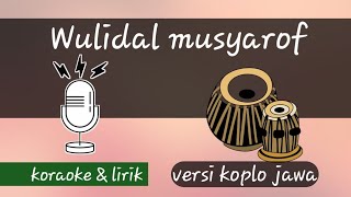 KARAOKE Wulidal musyarof - lirik Arab \u0026 Latin versi koplo jawa