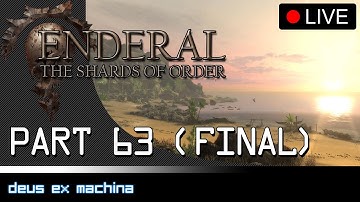 Enderal: The Shards of Order (Live) - Part 63 (FINAL): Deus Ex Machina