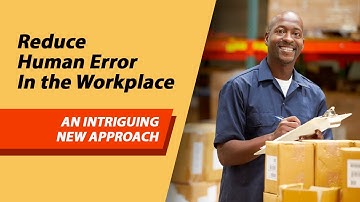 Reduce Human Error in the Workplace With An Intriguing New Approach