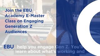 EBU Academy e-Master Class: How to Create Impactful News Formats for Gen Z