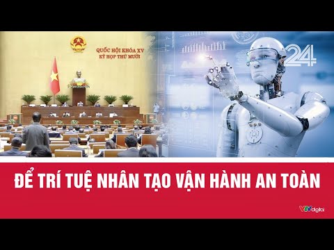 Để trí tuệ nhân tạo vận hành an toàn | VTV24