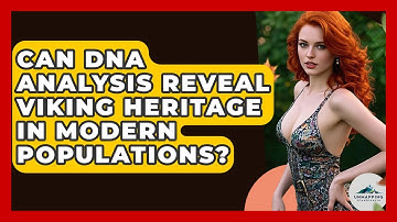 Can DNA Analysis Reveal Viking Heritage in Modern Populations? - Unmapping Scandinavia