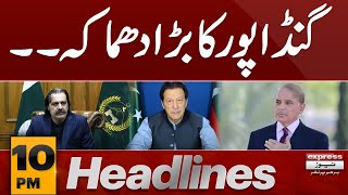 Gandapur in action | News Headlines 10 PM | Latest News | Pakistan News