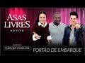 Asas Livres Portão de Embarque Ao Vivo Áudio Oficial