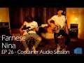 Farnese - Nina - EP 26 - Container Audio Session