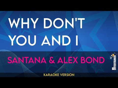 Why Don't You And I - Santana & Alex Bond (KARAOKE)