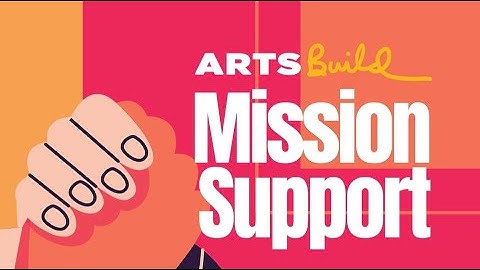 ArtsBuild Mission Support Grant Program: Info Session 1 18 2023