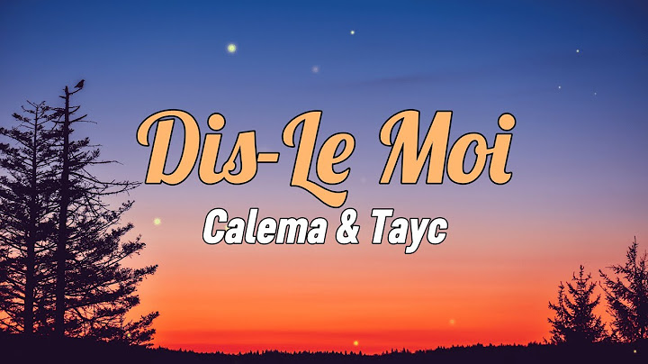Calema & Tayc - Dis-Le Moi (Letra)
