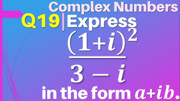 Q19 | Express (1+i)^2/(3-i) in the form a+ib | Complex Numbers | Class 11