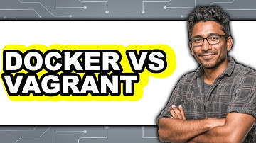 Docker vs Vagrant - Which Is Better?