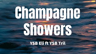 Champagne Shower - YSB Eli ft YSB Tril (Lyrics)