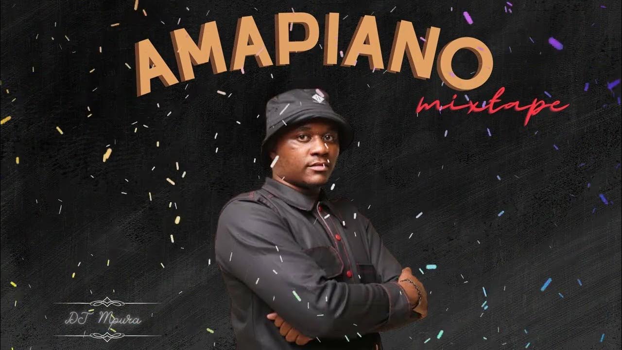 Amapiano Mix By Dj Mpura YouTube