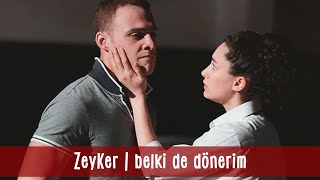 zeyker | belki de dönerim | hande doğandemir & kerem bürsin | güneşi beklerken #zeyker #hanker