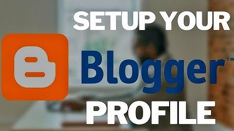 Setup Your Blogger Profile | User Profile Setting In Blogger