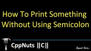 How To Print Something Without Semicolon?