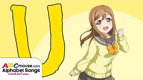 ABCMouse's Alphabet Songs: Love Live Edition - The Letter U Song (sung by Hanamaru Kunikida)