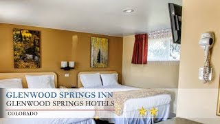Glenwood Springs Inn - Glenwood Springs Hotels, Colorado