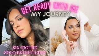 GET READY WITH ME | MY STORY ON BECOMING A 6FIGURE SOLO ESTHETICIAN!