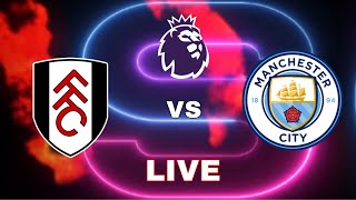 LIVE : Fullham vs Manchester City | Premier League 2023/24 | Video Game Simulation