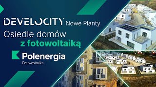 Fotowoltaika na osiedlu domów jednorodzinnych #Develocity Nowe Planty | Polenergia Fotowoltaika