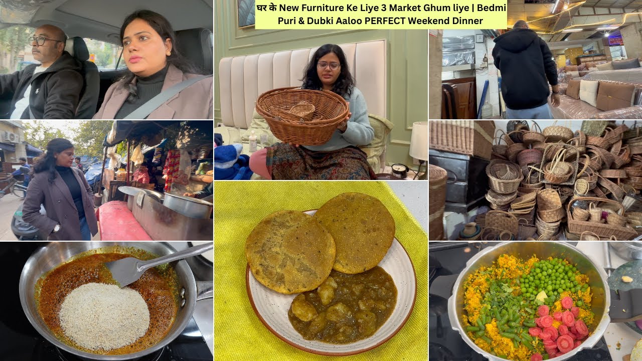 घर के New Furniture Ke Liye 3 Market Ghum liye | Bedmi Puri & Dubki Aaloo PERFECT Weekend Dinner |