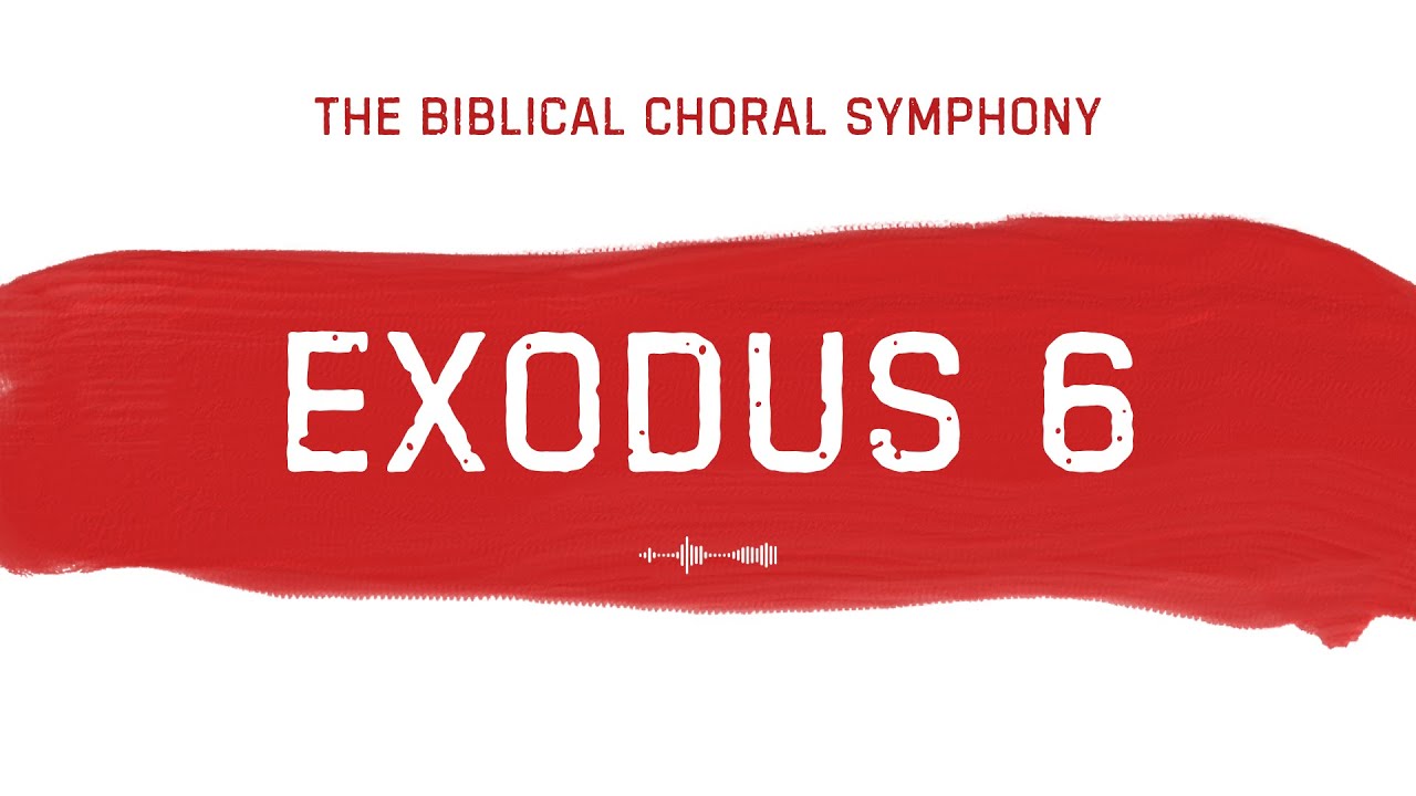Exodus 6: The Biblical Choral Symphony