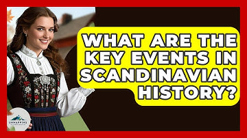 What Are the Key Events in Scandinavian History? - Unmapping Scandinavia