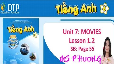 Học Tiếng Anh 6 ( I Learn Smart World) Unit 7: MOVIES: LESSON 1.2